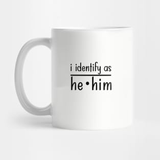 I Identify As He Him Mug